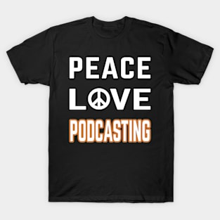 Peace love podcasting T-Shirt